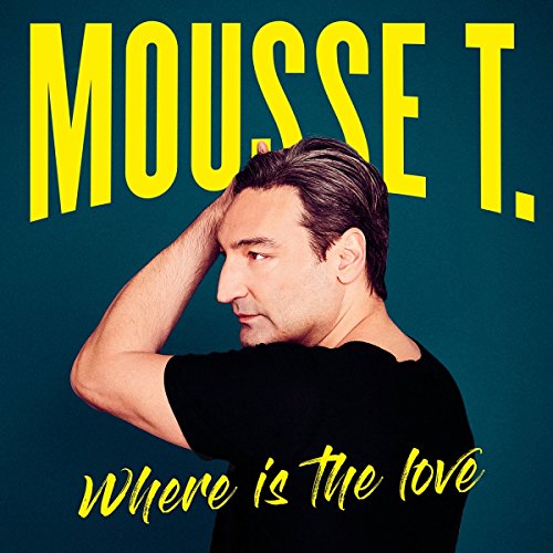 Mousse T. - Where Is the Love (das Neue Album)