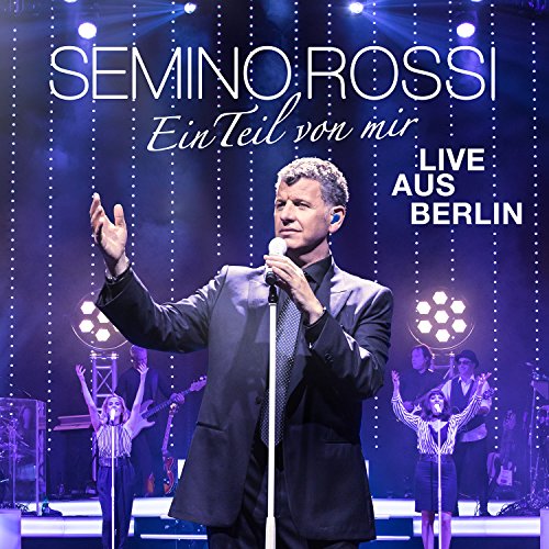 Semino Rossi - Ein Teil von mir (Live aus Berlin)