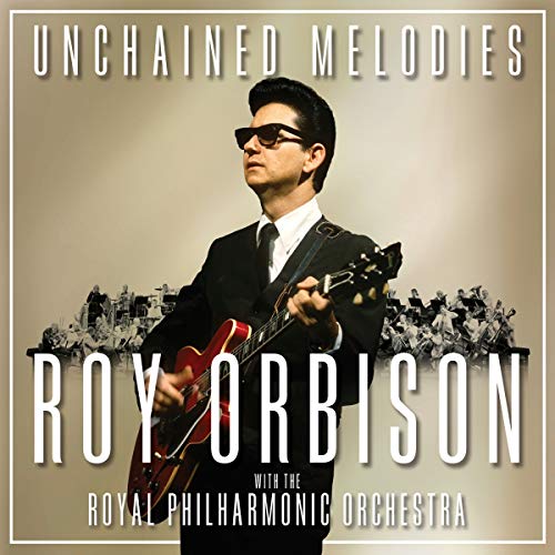 Roy Orbison - Unchained Melodies: Roy Orbison & the Royal Philha