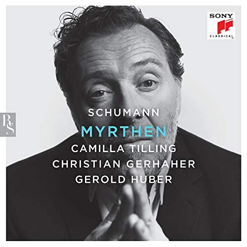 Schumann , Robert - Myrthen (Tilling, Gerhaher, Huber)