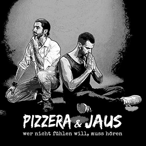 Pizzera & Jaus - wer nicht fühlen will, muss hören