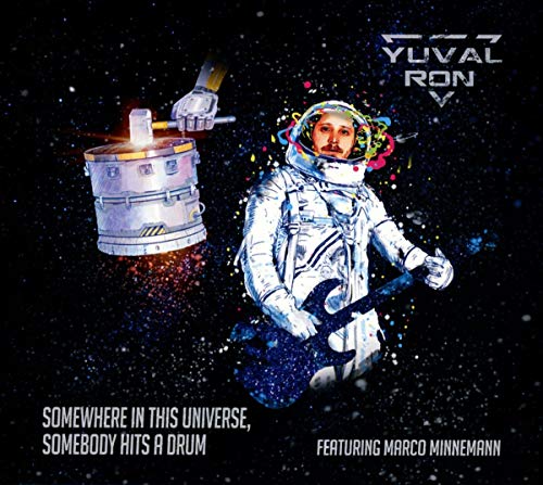 Yuval Ron Guitarist - Somewhere in This Universe, Somebody Hits a Drum (ft. Marco Minnemann)