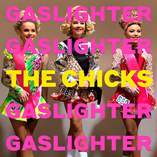 Chicks , The - Gaslighter