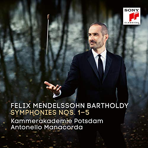 Kammerakademie Potsdam, Felix Mendelssohn Bartholdy, Antonello Manacorda, Kammerakademie Potsdam, Kammerakademie Potsdam - Felix Mendelssohn Bartholdy: Sinfonien Nr. 1-5