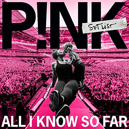 Pink - All I Know So Far - Setlist