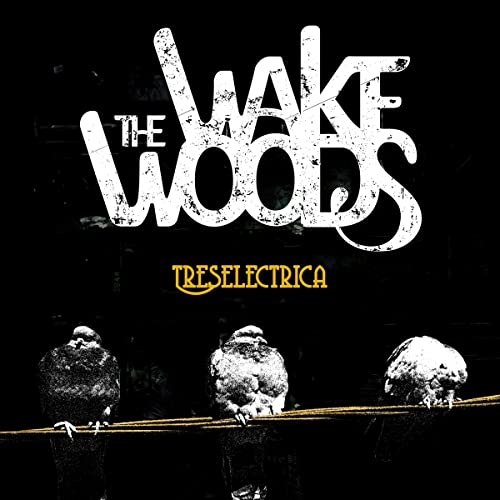 Wake Woods , The - Treselectrica