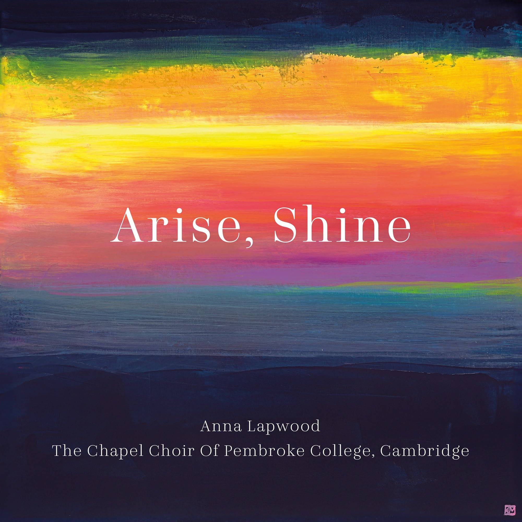 Lapwood , Anna - Arise, Shine (The Chapel Choir Of Pembroke College, Cambridge)