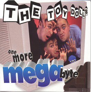 Toy Dolls - One More Megabyte