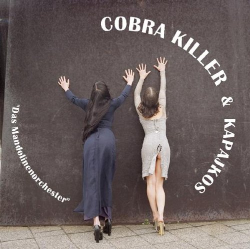 Cobra Killer & Kapajkos - Das Mandolinenorchester