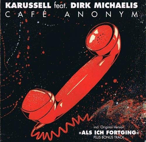Karussell Feat. Dirk Michaelis - Cafe Anonym (incl. Original-Version 'Als ich fortging' plus Bonus Track: Der Halleysche Komet)
