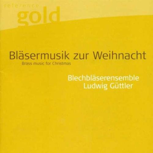 Ludwig Blechbläserensemble Güttler - Bläsermusik zur Weihnacht