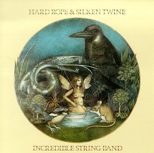 Incredible String Band - Hard Rope & Silken Twine