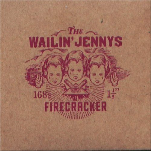 the Wailin' Jennys - Firecracker
