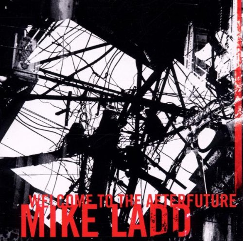 Ladd , Mike - Welcome to the Afterfuture