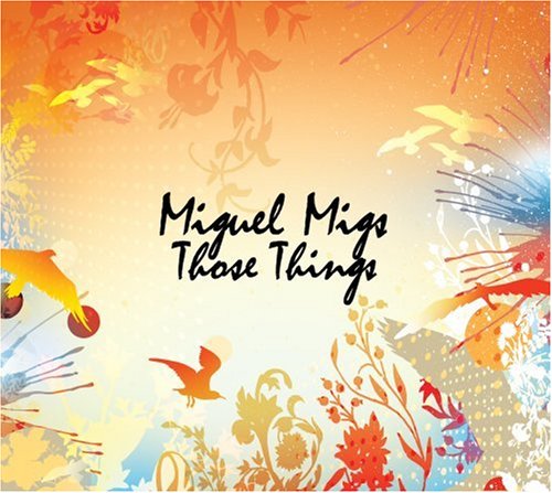 Migs , Miguel - Those Things
