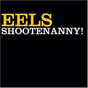 Eels - Shootenanny