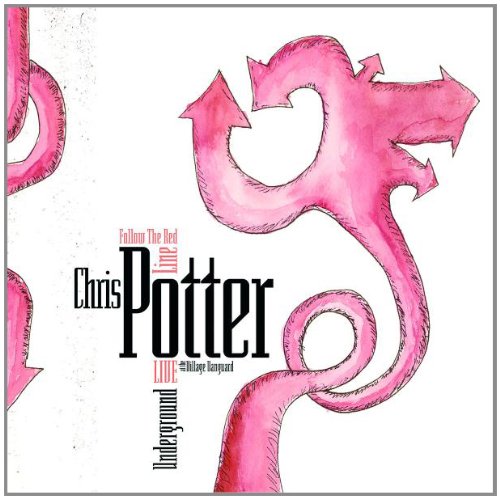 Chris Potter - Follow the Red Line-Live at the Village Vanguard