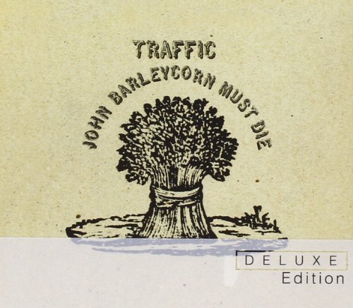Traffic - John Barleycorn Must die (Deluxe Edition)