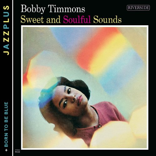 Bobby Timmons - Jazzplus: Sweet And Soulful Sounds (+ Born To Be Blue)