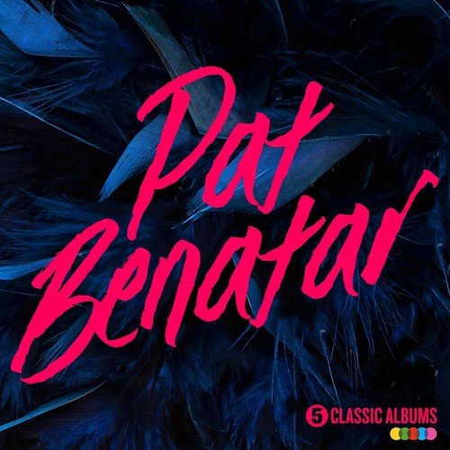 Pat Benatar - 5 Classic Albums [Box]