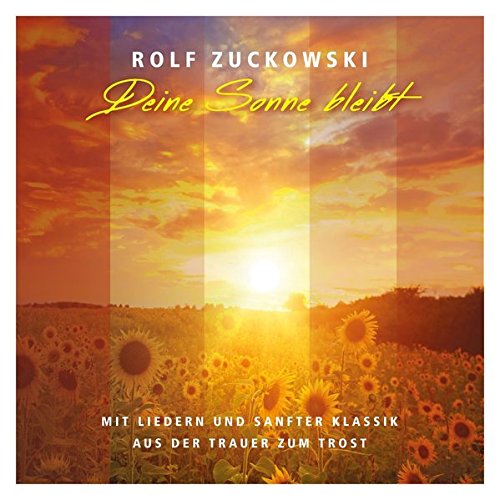 Rolf Zuckowski - Deine Sonne Bleibt-Von der Trauer Zum Trost