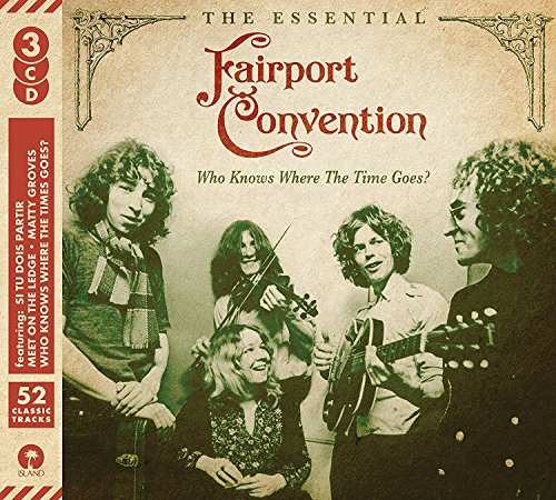 Fairport Convention - Who Knows Where The Time Goes? - The Essential