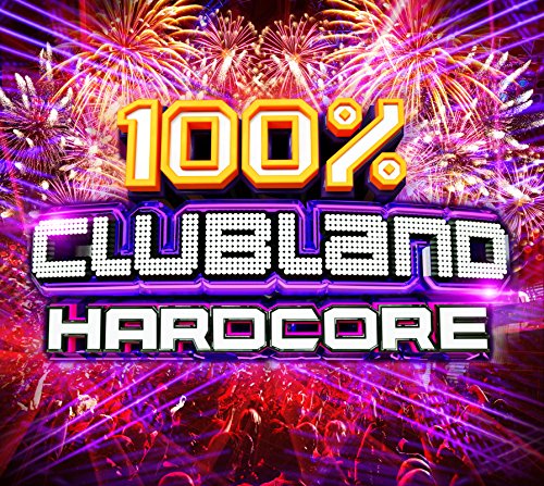 Various Artists - Clubland 100% Hardcore