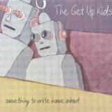 Get Up Kids , The - Something To Write Home About