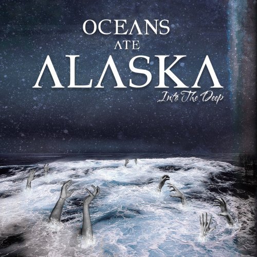 Oceans Ate Alaska - Into the Deep