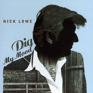 Lowe Nick - Dig My Mood