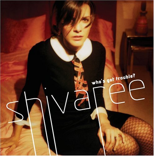 Shivaree - Who's got trouble