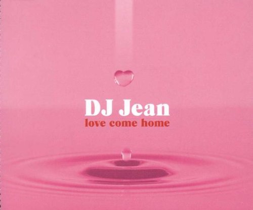 DJ Jean - Love Come Home (Maxi)