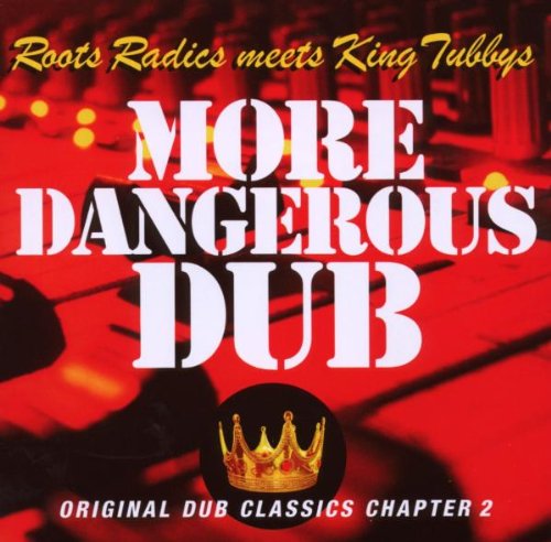 Roots Radics Meets King Tubbys - More Dangerous Dub