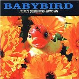 Babybird - Between My Ears There'S Nothing But