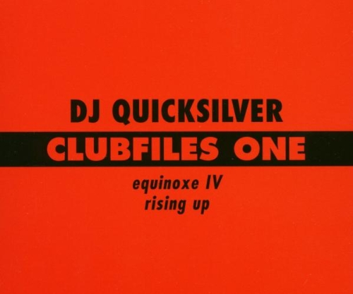 DJ Quicksilver - Clubfiles One (Equinoxe IV / Rising Up) (Maxi)