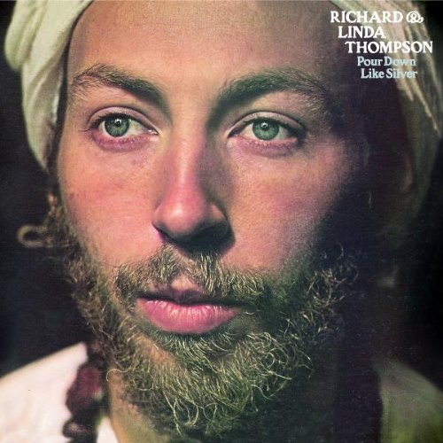 Richard & Linda Thompson - Pour Down Like Silver (Remastered)