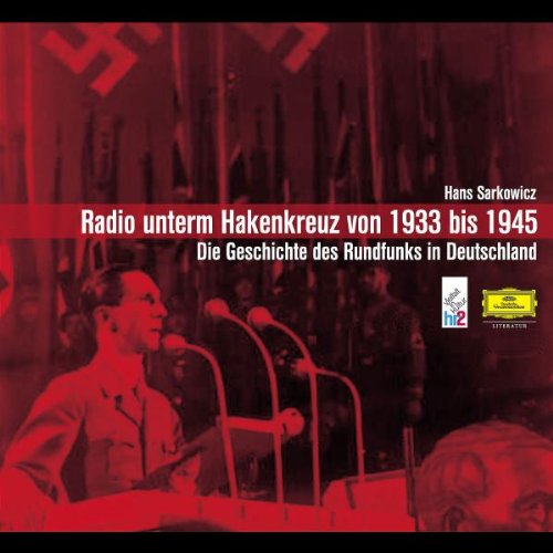 Sarkowicz , Hans - Radio unterm Hakenkreuz von 1933 bis 1945