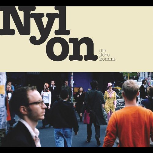 Nylon - Die liebe kommt