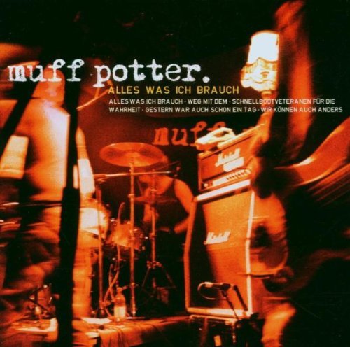 Muff Potter - Alles was ich brauch