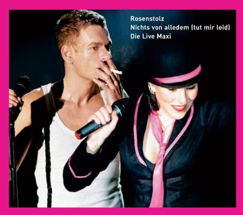 Rosenstolz - Nichts von alledem (tut mir leid) (Maxi)
