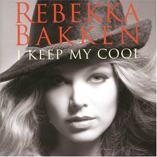 Bakken , Rebekka - I keep my cool