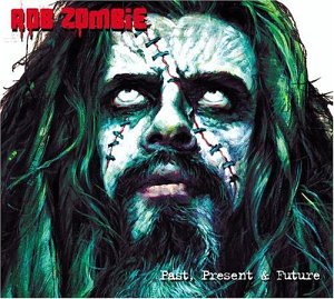 Zombie , Rob - Past, Present & Future (Clean Version) (Remastered)