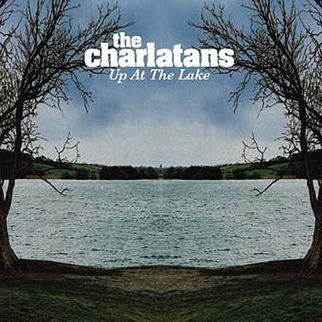 Charlatans U.K. - Up at the Lake