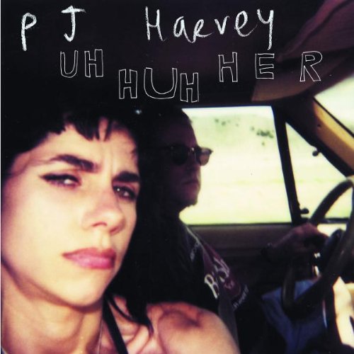 Harvey , P.J. - Uh huh her