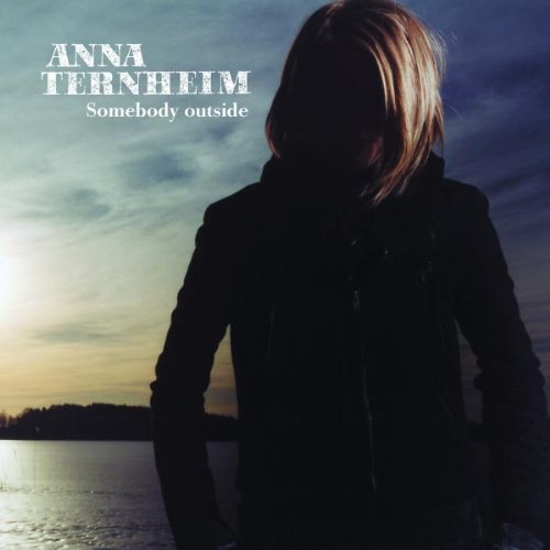 Ternheim , Anna - Somebody Outside