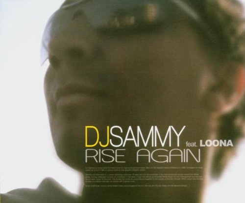 DJ Sammy feat. Loona - Rise Again (Maxi)