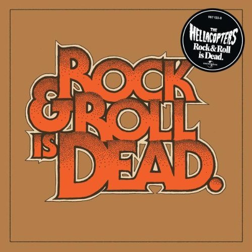 Hellacopters , The - Rock & roll is dead