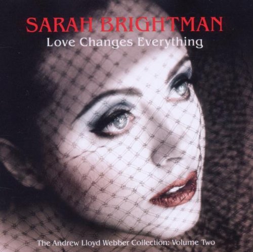 Sarah Brightman - Love Changes Everything - The Andrew Lloyd Webber Collection Volume 2