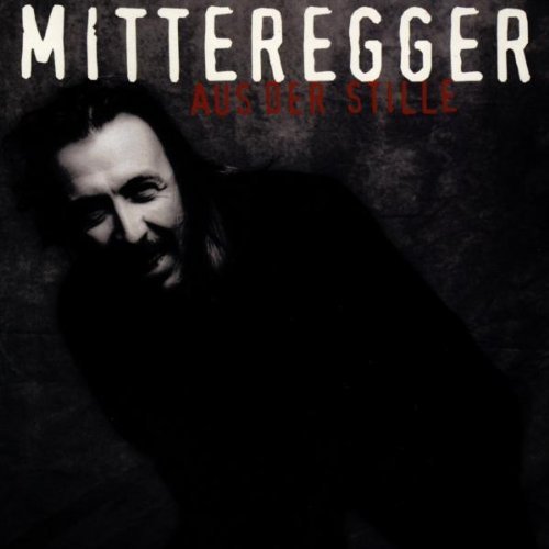 Mitteregger , Herwig - Aus der Stille