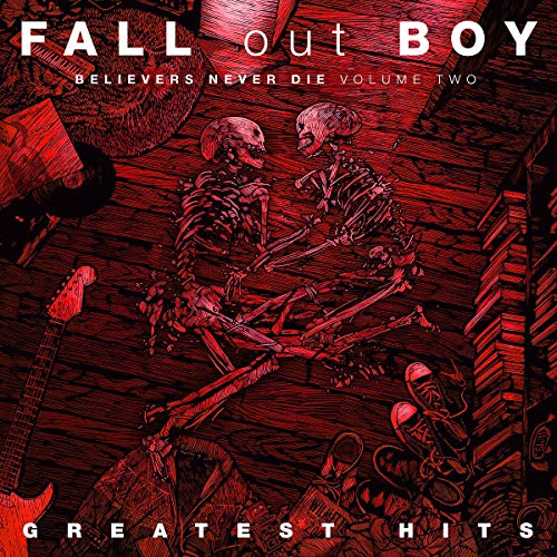 Fall Out Boy - Believers Never die Vol.2